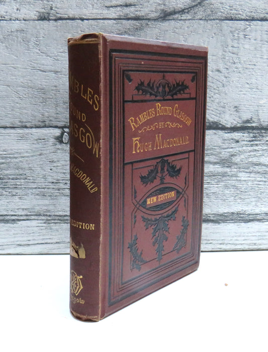 Rambles Round Glasgow Descriptive, Historical and Traditional By Hugh MacDonald