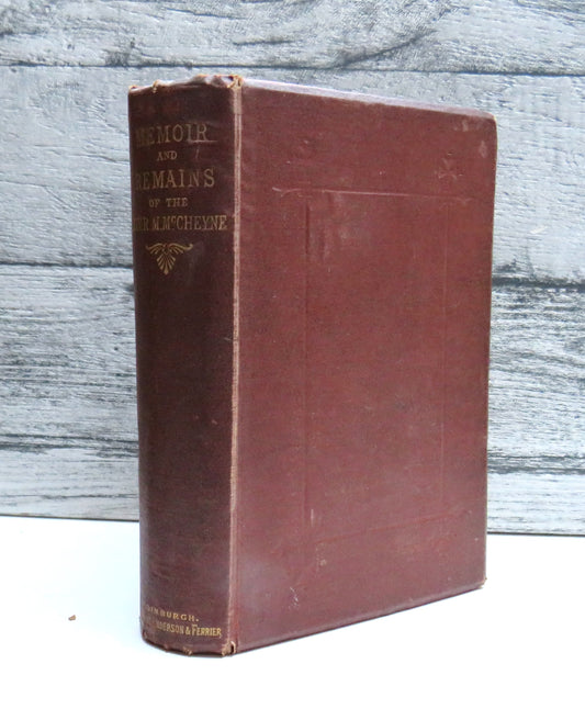 Memoir and Remains of the Rev. Robert Murray M'Cheyne Minister of St. Peter's Church, Dundee By The Rev. Andrew A. Bonar 1883
