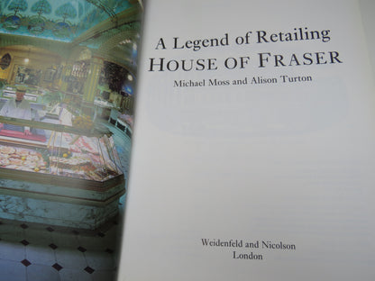 A Legend of Retailing House of Fraser By Michael Moss and Alison Turton 1989
