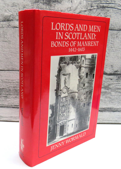 Lords and Men In Scotland: Bonds of Manrent, 1442-1603 By Jenny Wormald 1985 book front cover