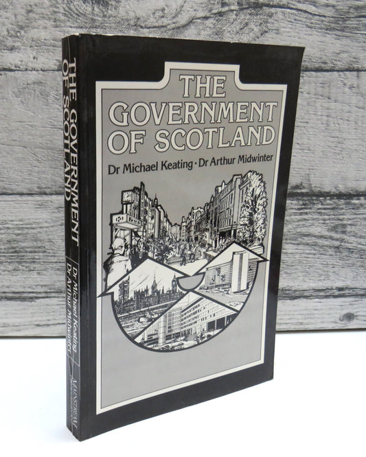 The Government of Scotland By Dr Michael Keating. Dr Arthur Midwinter 1983