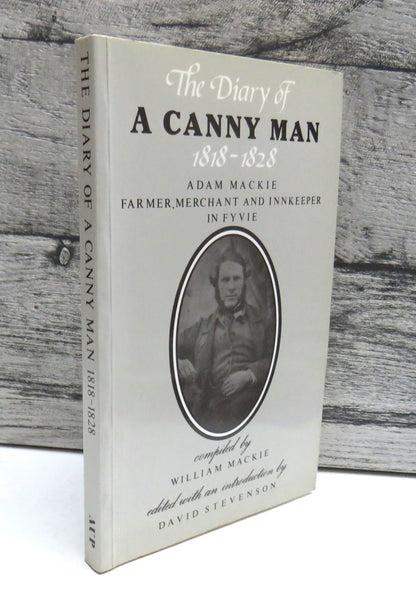 The Diary Of A Canny Man 1818-28 By Adam Mackie, Farmer, Merchant and Innkeeper In Fyvie 1991 book front cover