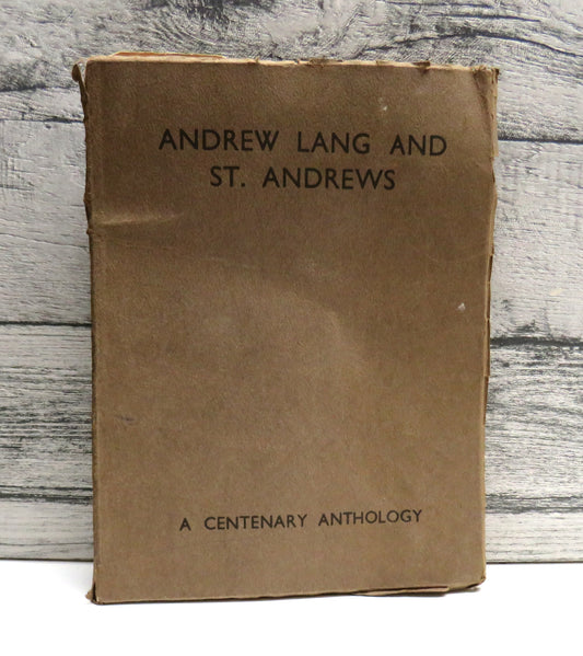 Andrew Lang and St. Andrews A Centenary Anthology Edited With An Introduction By J.B. Salmond 1944