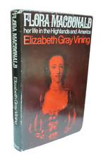 Load image into Gallery viewer, Flora MacDonald, Her Life in the Highlands and America, by Elizabeth Gray Vining, 1967
