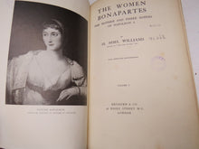 Load image into Gallery viewer, The Woman Bonapartes The Mother and Three Sisters of Napoleon I By H. Noel Williams Volume I 1908 1st Edition Book
