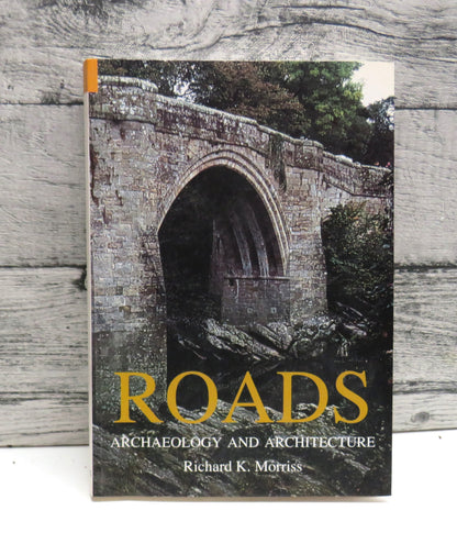 Roads Archaeology and Architecture By Richard K. Morriss 2005 book front cover