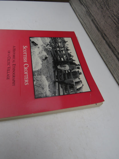 Scottish Crofters A Historical Ethnography of a Celtic Village By Susan Parman 1990