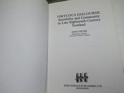 Virtuous Discourse: Sensibility and Community In Late Eighteenth-Century Scotland By John Dwyer 1987