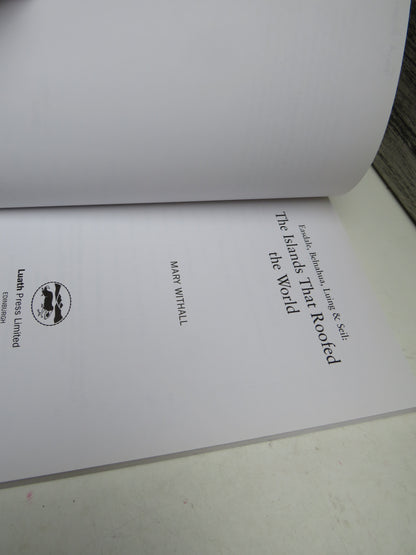 Easdale, Belnahua, Luing & Seil: The Islands That Roofed The World By Mary Withall 2001