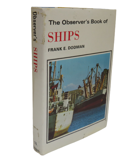 The Observer's Book of Ships by Frank E. Dodman, 1973