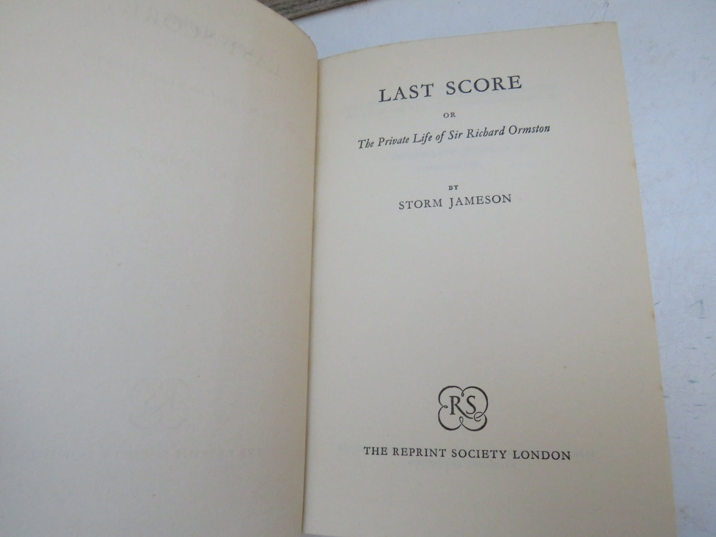 Last Score or The Private Life of Sir Richard Ormston By Storm Jameson 1962
