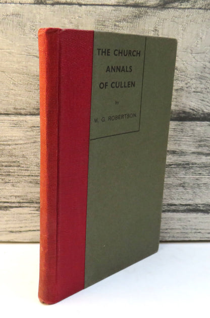 The Church Annals of Cullen: Being Chapters From The Session Records of the Old Church of Cullen Fro book front cover