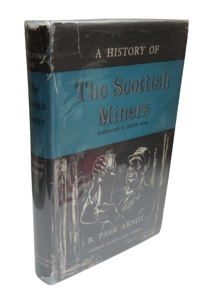 A History of The Scottish Miners by R. Page Arnot, 1955