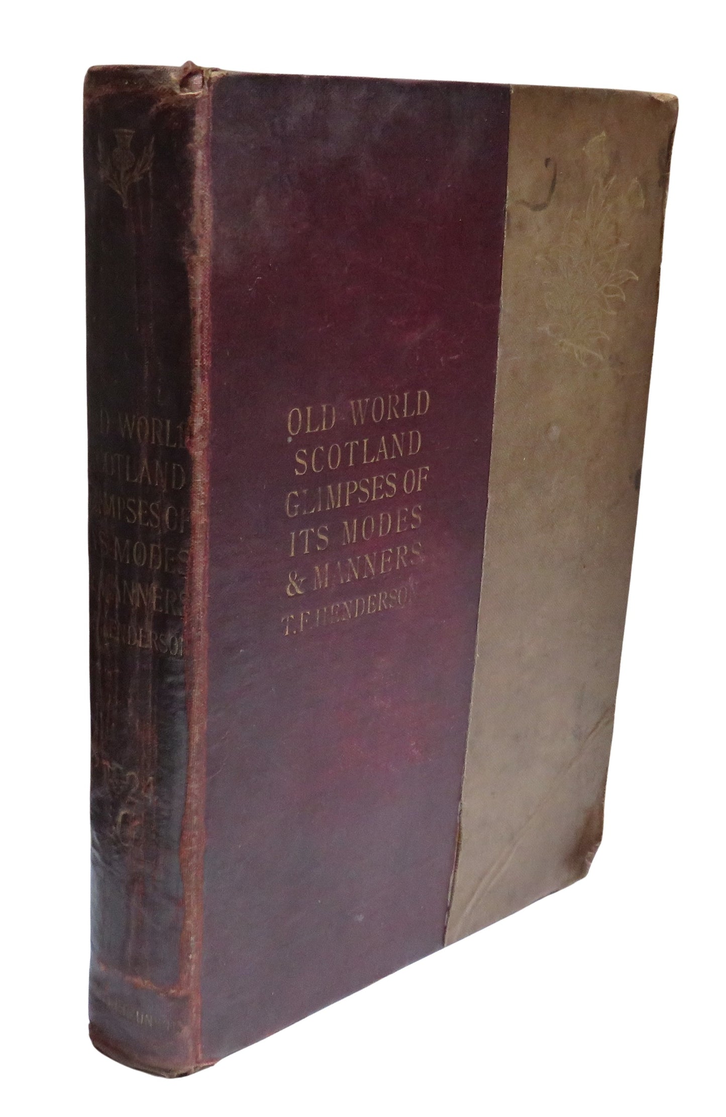 Old-World Scotland Glimpses Of Its Modes and Manners By T.F. Henderson 1893