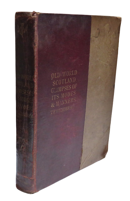 Old-World Scotland Glimpses Of Its Modes and Manners By T.F. Henderson 1893 book front cover
