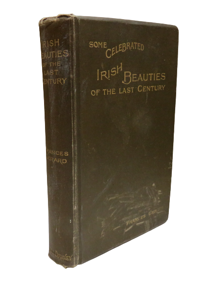 Some Celebrated Irish Beauties of the Last Century by Frances Gerard, 1895