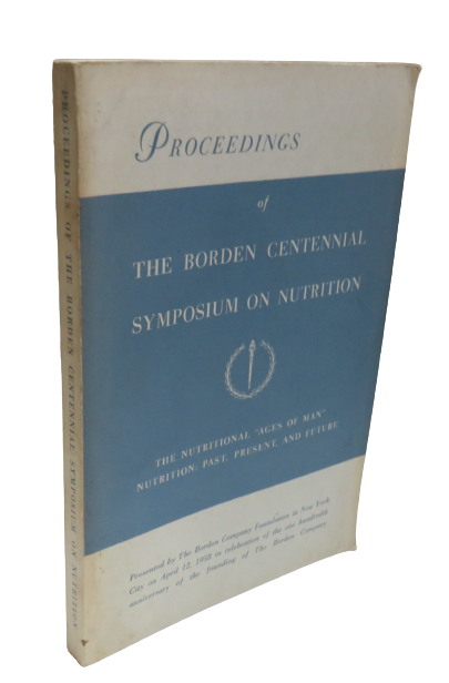 Proceedings of The Borden Centennial Symposium on Nutrition, The Nutritional "Ages of Man", Nutrition:  Past, Present, and Future