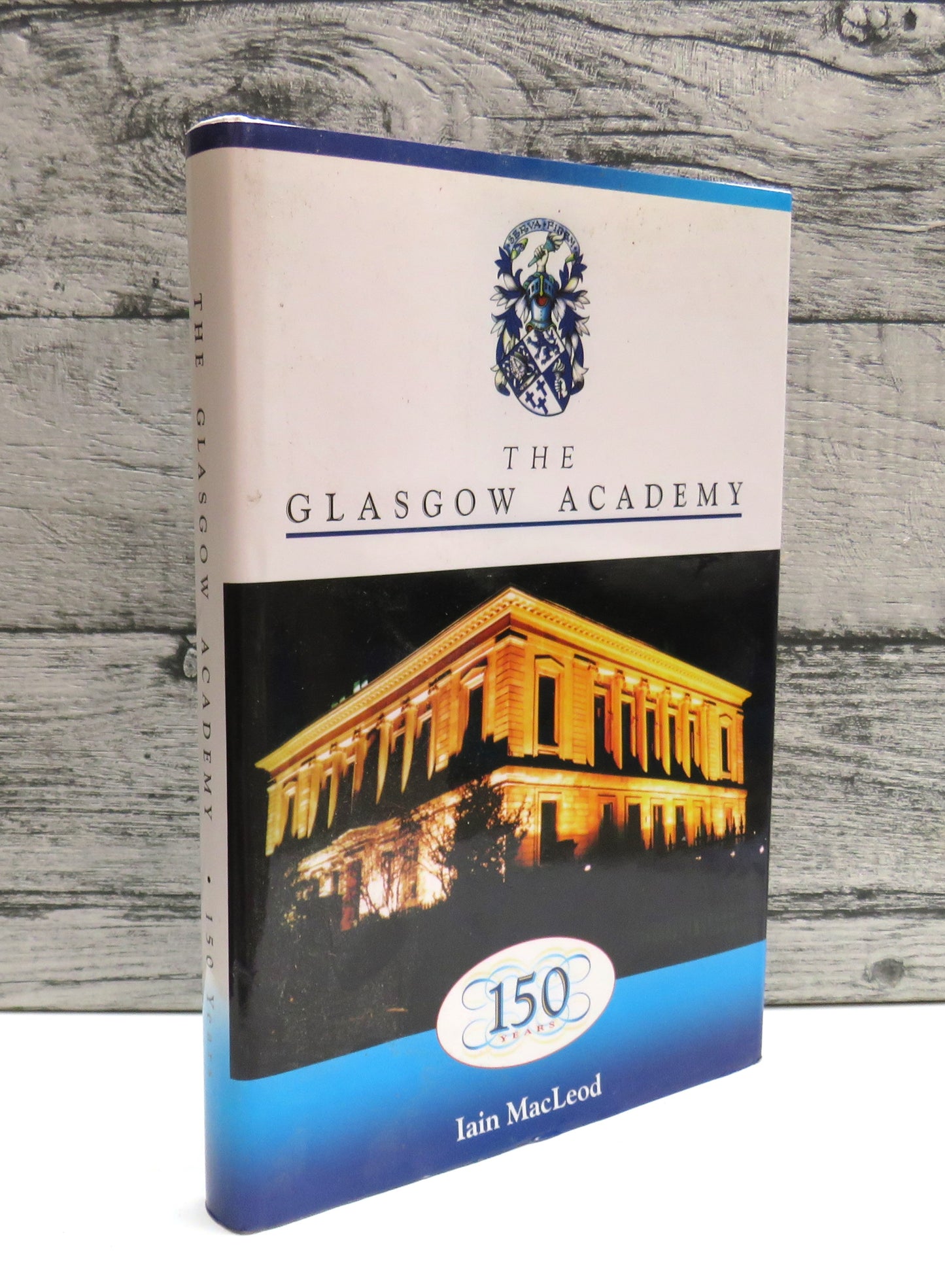 The Glasgow Academy 150 Years By Iain MacLeod 1997