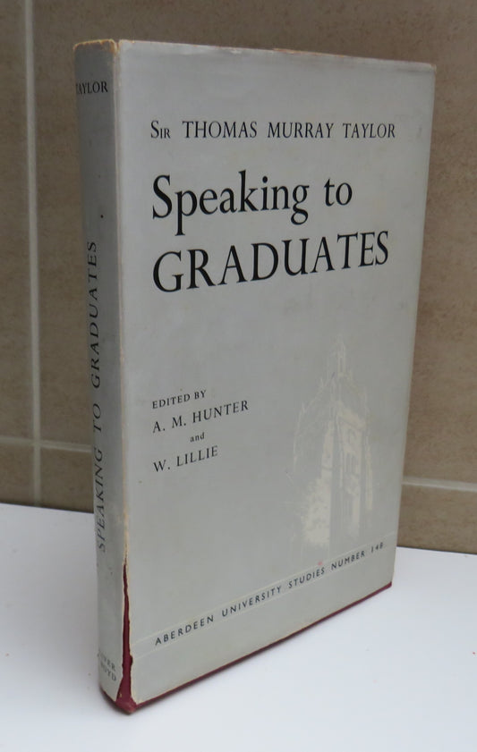 Speaking to Graduates by Sir Thomas Murray Taylor, 1965