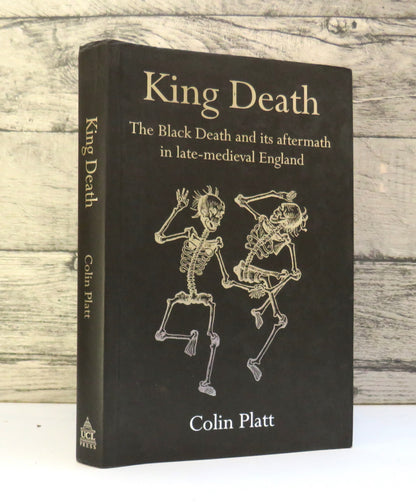 King Death The Black Death and Its Aftermath in Late-Medieval England By Colin Platt 1996