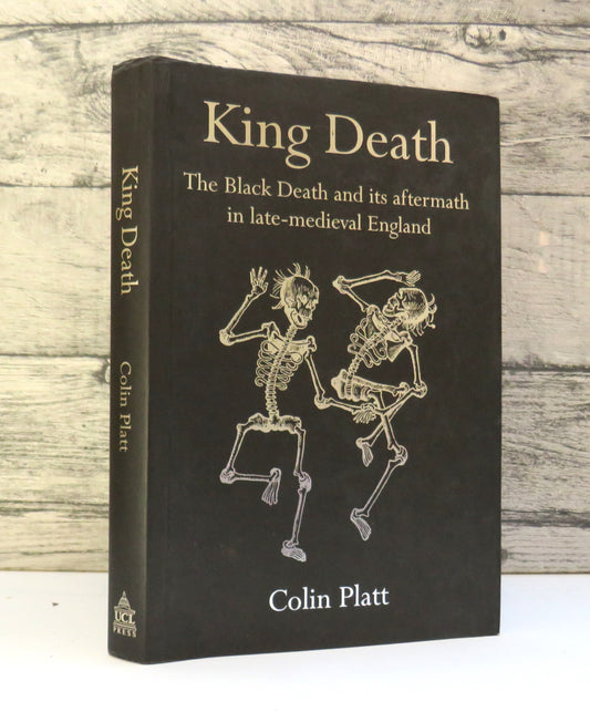 King Death The Black Death and Its Aftermath in Late-Medieval England By Colin Platt 1996