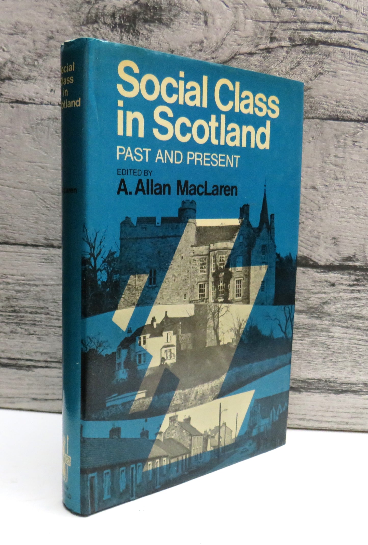 Social Class In Scotland Past and Present Edited A. Allan MacLaren 1976