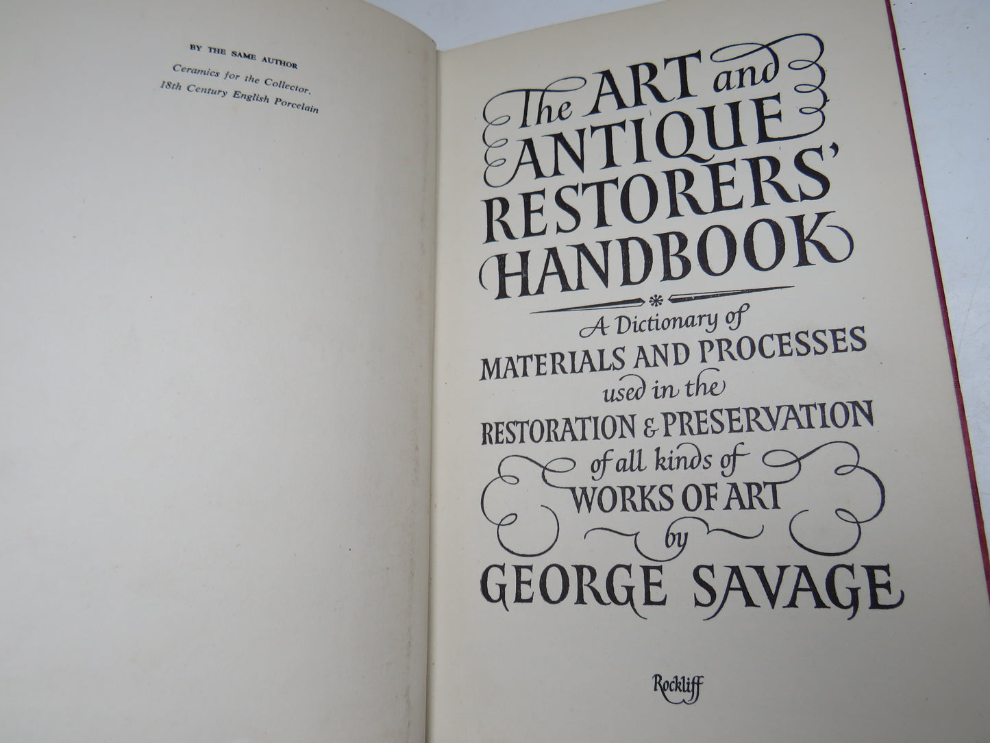 The Art and Antique Restorers Handbook A Dictionary of Materials and Processes Used In The Restoration & Preservation of All Kinds of Works of Art By George Savage 1954