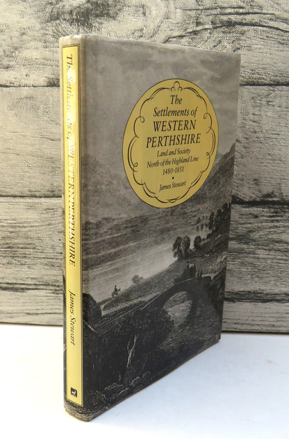 Settlements of Western Perthshire Land and Society North of The Highland Line 1480-1851 By James Ste book front cover