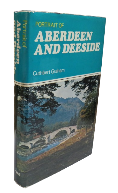 Portrait of Aberdeen and Deeside With Aberdeenshire, Banff and Kincardine By Cuthbert Graham 1972 book front cover