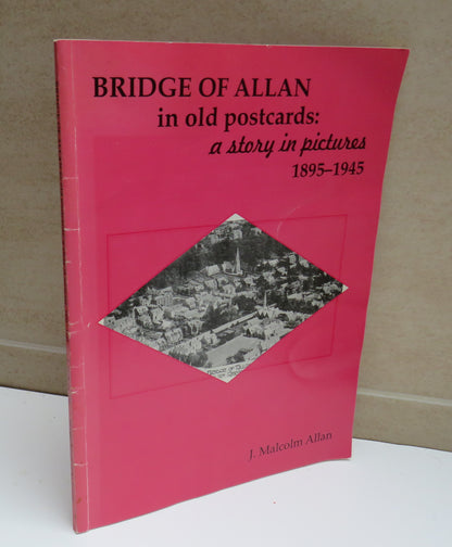 Bridge of Allan in Old Postcards:  A Story in Pictures 1895-1945 by J. Malcolm Allan, 1996 book image 2