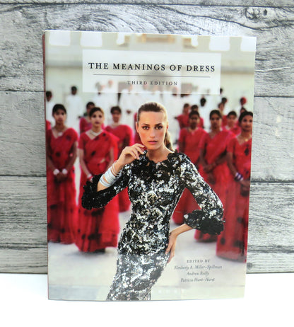 The Meanings of Dress Third Edition By Kimberly A. Miller-Spillman, Andrew Reilly, Patricia Hunt-Hurst 2015