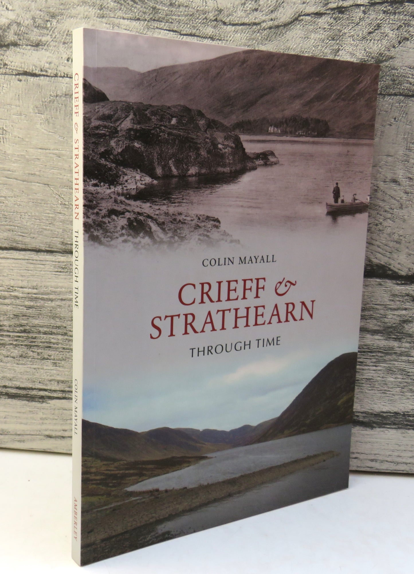 Crieff & Strathearn Through Time By Colin Mayall 2010