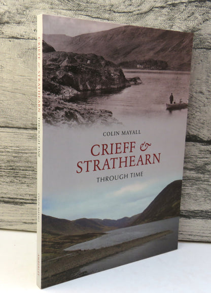 Crieff & Strathearn Through Time By Colin Mayall 2010 book front cover