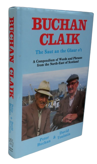 Buchan Claik The Saut and the Glaur o't A Compendium of Words and Phrases From the North-East of Sco book front cover