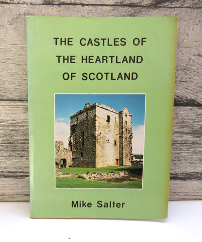 The Castles of the Heartland of Scotland By Mike Salter 1994