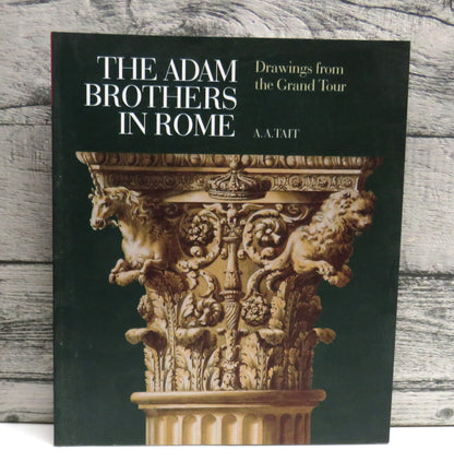 The Adam Brothers In Rome Drawings From The Grand Tour By A.A. Tait 2008