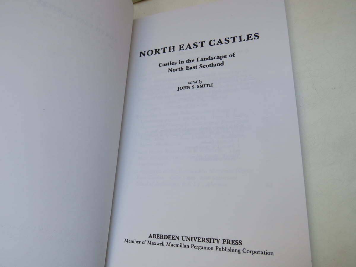 North East Castles Castles In The Landscape of North East Scotland Edited By John S. Smith 1990