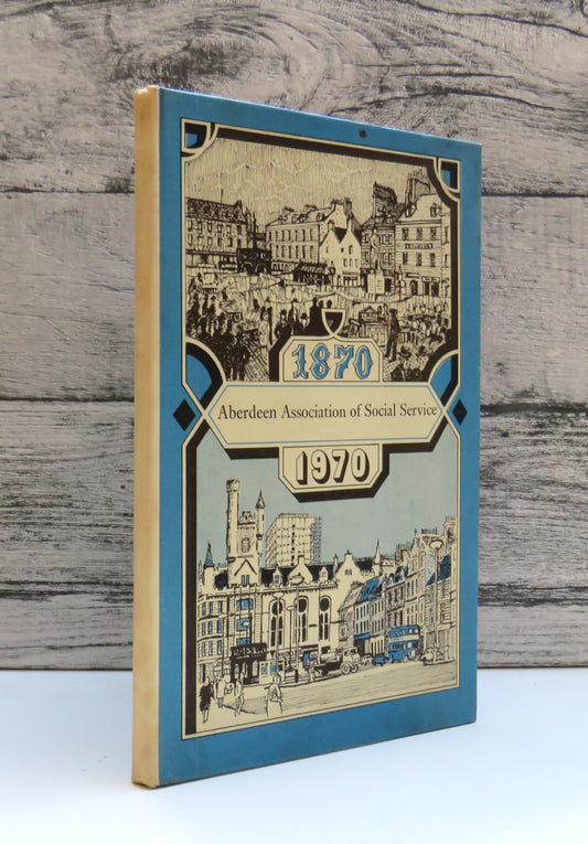 A History of Aberdeen Association of Social Service 1870-1970