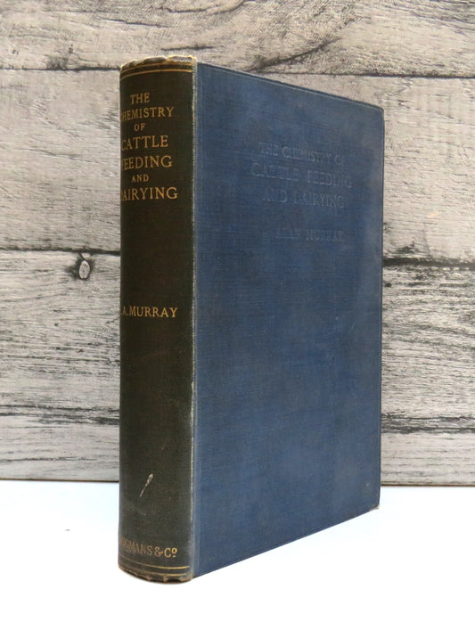The Chemistry of Cattle Feeding and Dairying By J. Alan Murray 1914