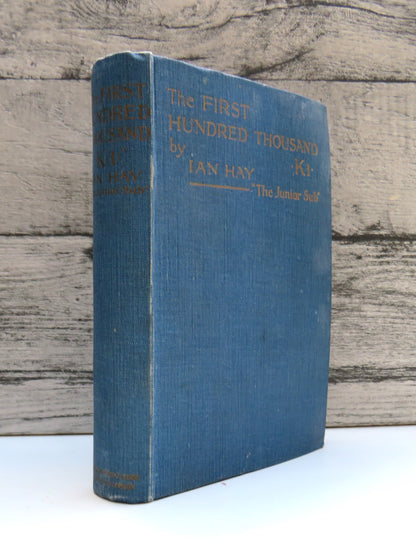 The First Hundred Thousand Being The Unofficial Chronicle of a Unit of "K(I)" By Ian Hay 1915