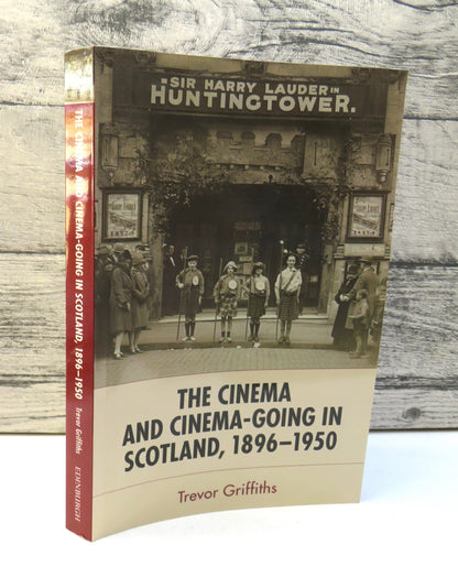The Cinema and Cinema-Going In Scotland, 1896-1950 By Trevor Griffiths 2013 book front cover