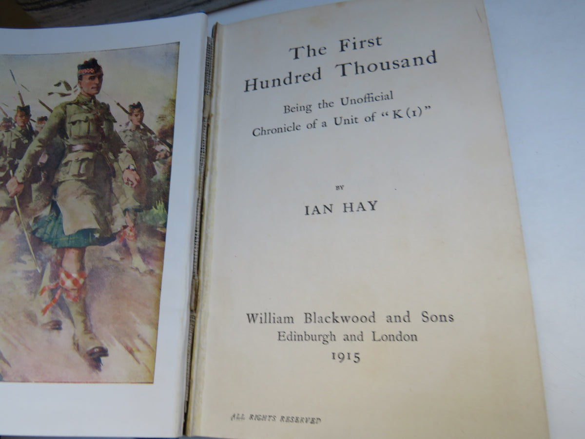 The First Hundred Thousand Being The Unofficial Chronicle of a Unit of "K(I)" By Ian Hay 1915