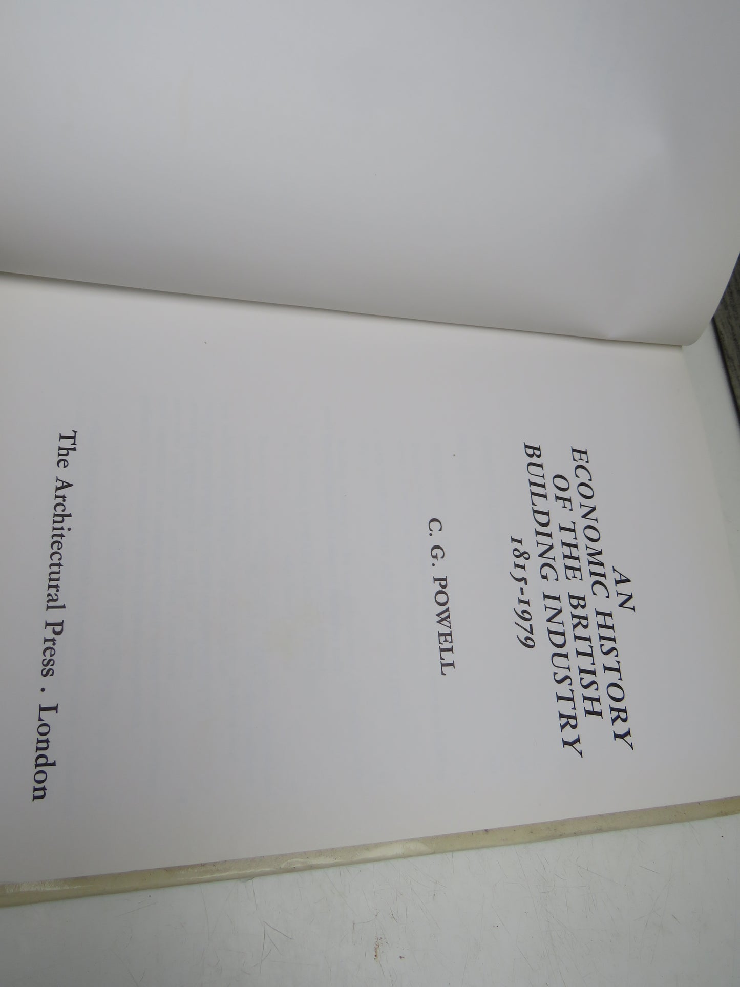 An Economic History of the British Building Industry 1815-1979 By C.G. Powell 1980