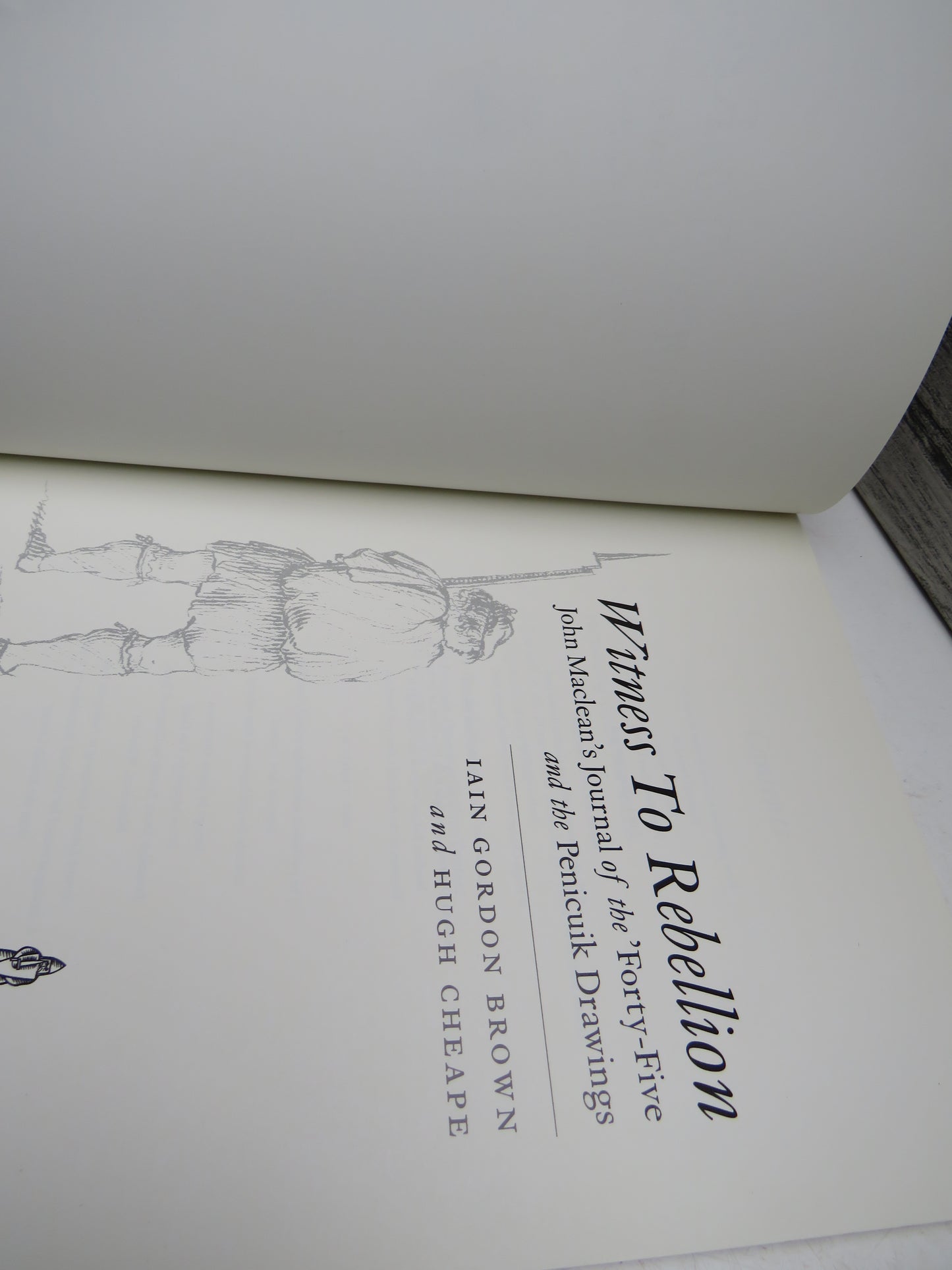 Witness To Rebellion John Maclean's Journal of the 'Forty-Five' and the Penicuik Drawings By Iain Gordon Brown and Hugh Cheape 1996