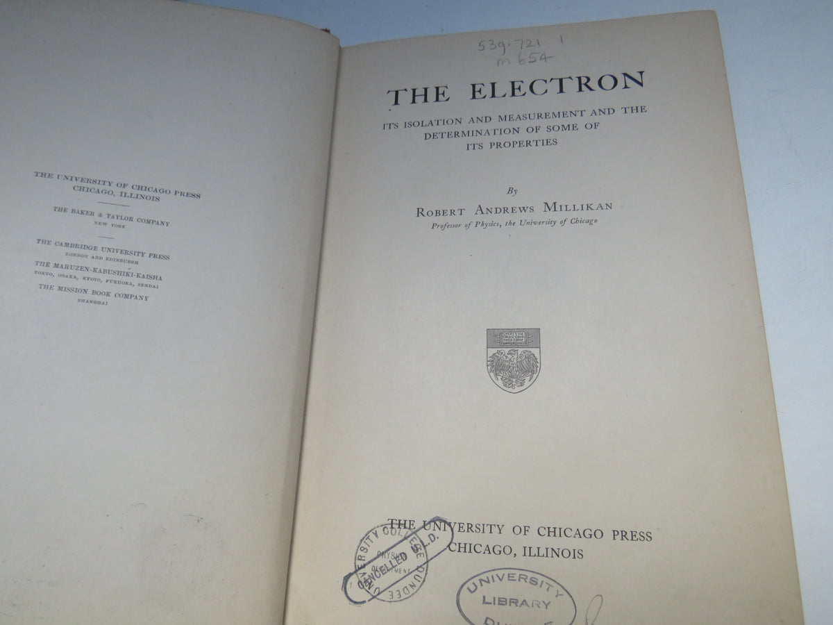 The Electron Its Isolation and Measurement and the Determination of Some of its Properties By Robert Andrews Millikan 1918