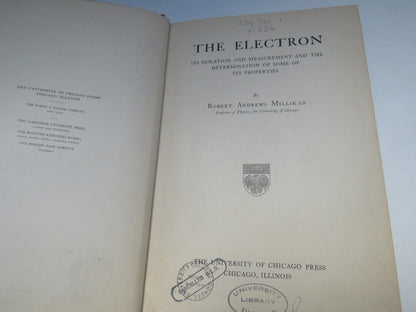 The Electron Its Isolation and Measurement and the Determination of Some of its Properties By Robert Andrews Millikan 1918