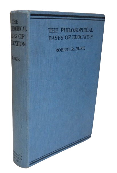 The Philosophical Bases of Education By Robert R. Rusk 1928 book front cover