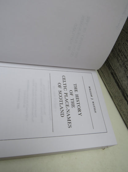 The History of the Celtic Place Names of Scotland By William J. Watson 1993