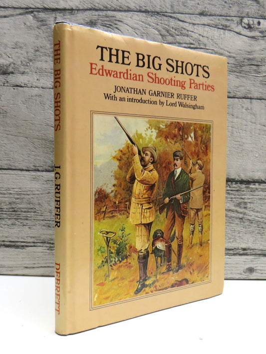 The Big Shots Edwardian Shooting Parties By Jonathan Garnier Ruffer 1979