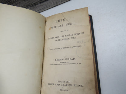 Hungary Past and Present Embracing Its History From The Magyar Conquest To The Present Time By Emeric Szabad 1854